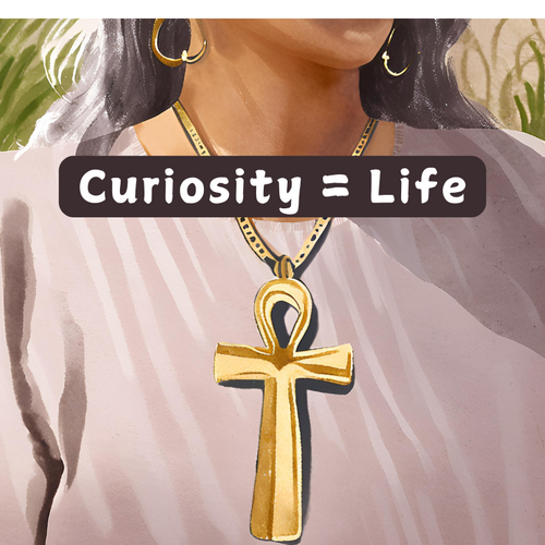 Curiosity = Life